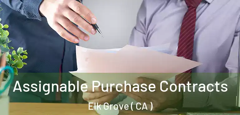  Assignable Purchase Contracts Elk Grove ( CA )